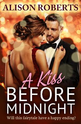 Kiss Before Midnight: An utterly gorgeous sultry romance from Alison Roberts