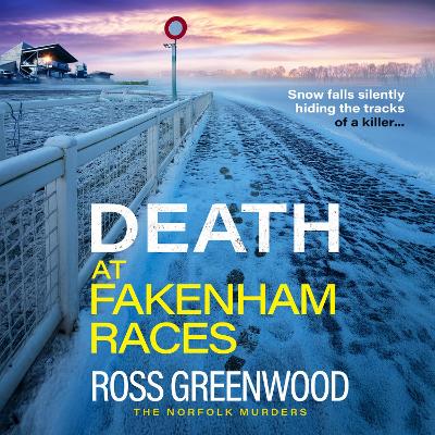 Death at Fakenham Races: The BRAND NEW addictive page-turner from Ross Greenwood for 2025 Unabridged edition