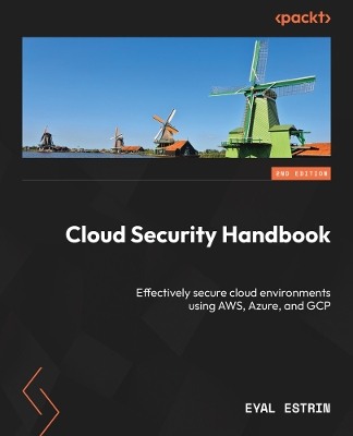 Cloud Security Handbook: Effectively secure cloud environments using AWS, Azure, and GCP 2nd Revised edition