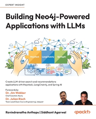 Building Neo4j-Powered Applications with LLMs: Create LLM-driven search and recommendations applications with Haystack,  LangChain4j, and Spring AI