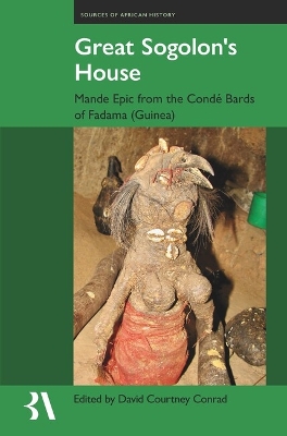 Great Sogolons House: The Epic of Manden According to the Condé Bards of Fadama, Guinea