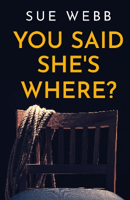 You Said She's Where?