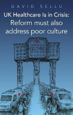 UK Healthcare Is in Crisis: Reform must also address poor culture