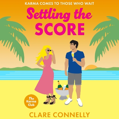Settling the Score: A SIZZLING enemies to lovers getaway romance from Clare Connelly for 2025 Unabridged edition