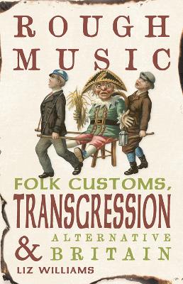 Rough Music: Folk Customs, Transgression and Alternative Britain