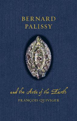Bernard Palissy and the Arts of the Earth