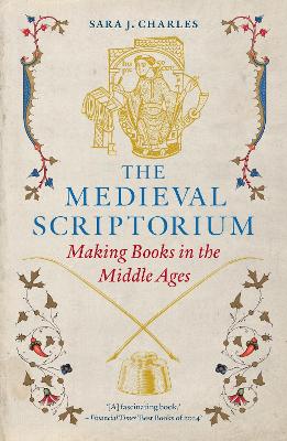 Medieval Scriptorium: Making Books in the Middle Ages