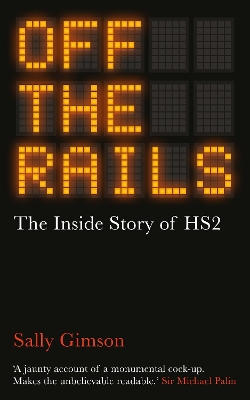 Off The Rails: The Inside Story of HS2