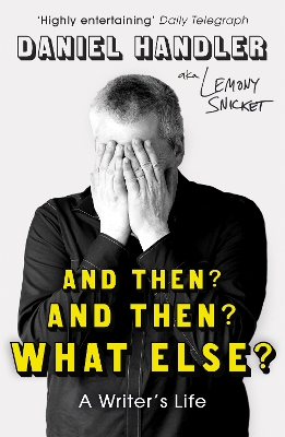 And Then? And Then? What Else?: A Writer's Life