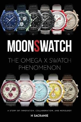 MoonSwatch: The Omega x Swatch Phenomenon A Story of Innovation, Collaboration, and  Horology