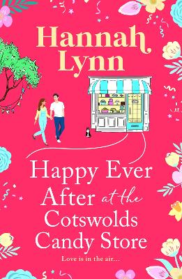 Happy Ever After at the Cotswolds Candy Store: A candy-sweet romance from Hannah Lynn