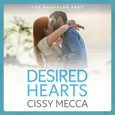 Desired Hearts: Welcome to Cedar Falls - your new steamy small town romance obsession from  Cissy Mecca for 2025 Unabridged edition