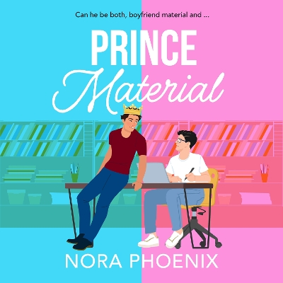 Prince Material: A BRAND NEW hilarious and heartwarming MM romantic comedy from Nora Phoenix  for 2025 Unabridged edition