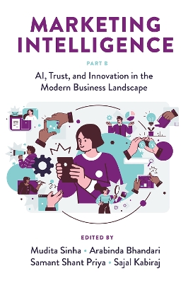 Marketing Intelligence, Part B: AI, Trust, and Innovation in the Modern Business Landscape