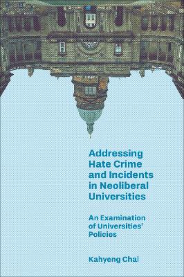 Addressing Hate Crime and Incidents in Neoliberal Universities: An Examination of Universities Policies