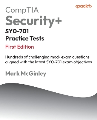 CompTIA Securityplus SY0-701 Practice Tests: Hundreds of challenging mock exam questions aligned with the latest SY0-701  exam objectives