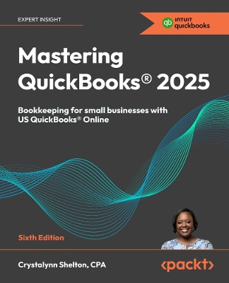 Mastering QuickBooks® 2025: Bookkeeping for small businesses with US QuickBooks® Online 6th Revised edition