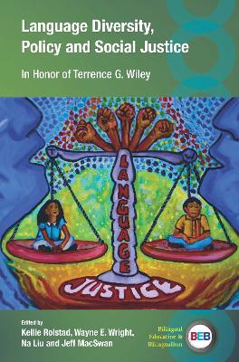Language Diversity, Policy and Social Justice: In Honor of Terrence G. Wiley