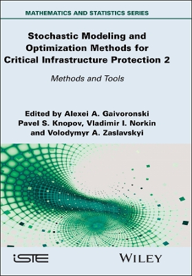 Stochastic Modeling and Optimization Methods for Critical Infrastructure  Protection, Volume 2: Methods and Tools