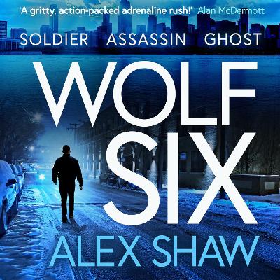 Wolf Six: An explosive start to a BRAND NEW series! An action-packed thriller from  Alex Shaw for 2025 Unabridged edition