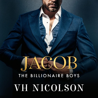 Jacob: A SUPER HOT friends to lovers, forbidden, billionaire romance from VH  Nicolson for 2025 Unabridged edition