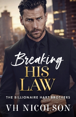 Breaking His Law: A brand new STRICTLY FORBIDDEN billionaire boss romance from VH Nicolson for  2025