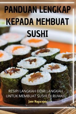 Panduan Lengkap Kepada Membuat Sushi