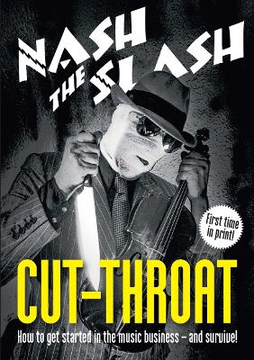 Cut-Throat: How to get started in the music business  and survive!