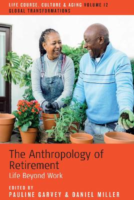 Anthropology of Retirement: Life Beyond Work