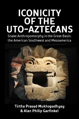 Iconicity of the Uto-Aztecans: Snake Anthropomorphy in the Great Basin, the American Southwest and  Mesoamerica