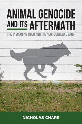 Animal Genocide and its Aftermath: The Tasmanian Tiger and the Newfoundland Wolf