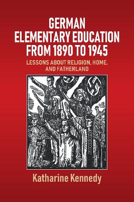 German Elementary Education from 1890 to 1945: Lessons about Religion, Home, and Fatherland