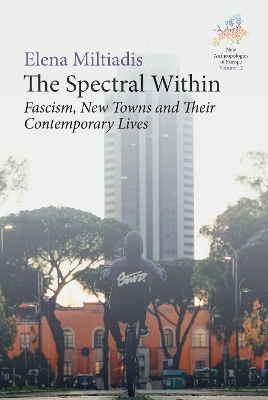Spectral Within: Fascism, New Towns and their Contemporary Lives
