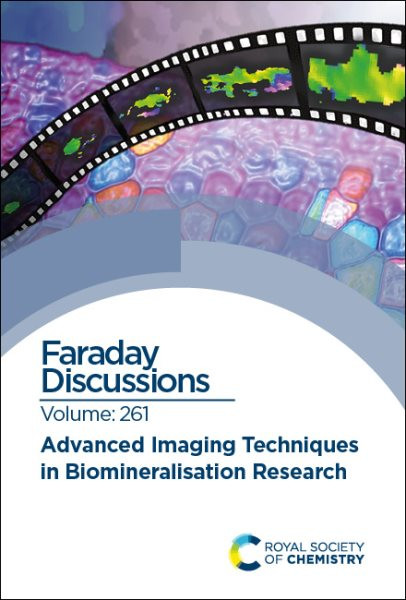 Advanced Imaging Techniques in Biomineralisation Research: Faraday Discussion