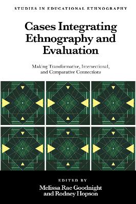Cases Integrating Ethnography and Evaluation: Making Transformative, Intersectional, and Comparative Connections
