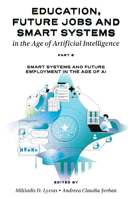 Education, Future Jobs and Smart Systems in the Age of Artificial  Intelligence, Part B: Smart Systems and Future Employment in the Age of AI