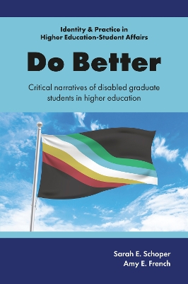 Do Better: Critical Narratives of Disabled Graduate Students in Higher Education