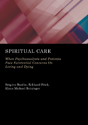 Spiritual Care: When Psychoanalysts and Patients Face Existential Concerns on Living and Dying New edition