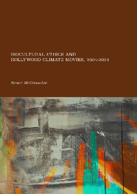 Biocultural Ethics and Hollywood Climate Movies, 2004-2024 New edition