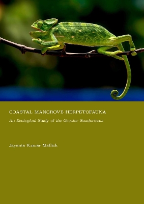 Coastal Mangrove Herpetofauna: An Ecological Study of the Greater Sundarbans New edition