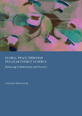 Global Peace Through Nuclear Energy Synergy: Balancing Collaboration and Security New edition
