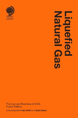 Liquefied Natural Gas: The Law and Business of LNG, Fourth Edition
