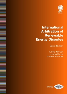 International Arbitration of Renewable Energy Disputes: Second Edition 2nd New edition