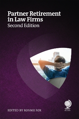 Partner Retirement in Law Firms: Strategies for Partners, Law Firms and Other Professional Services, Second  Edition 2nd New edition