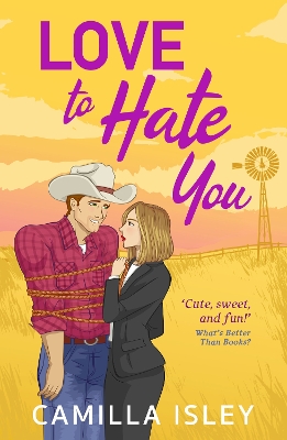 Love to Hate You: A small town, enemies to lovers romantic comedy perfect for fans of Elsie  Silver and Lyla Sage