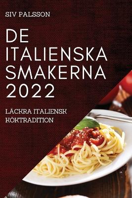 de Italienska Smakerna 2022: Läckra Italiensk Köktradition
