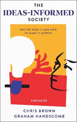 Ideas-Informed Society: Why We Need It and How to Make It Happen