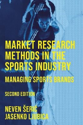 Market Research Methods in the Sports Industry: Managing Sports Brands 2nd edition