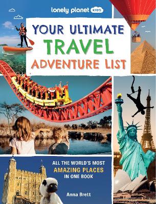 Lonely Planet Kids Your Ultimate Travel Adventure List: All the World's Most Amazing Places in One Book