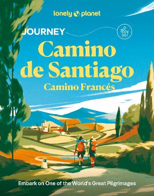Lonely Planet Journey Camino de Santiago: Camino Francés